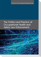 The Politics and Practice of Occupational Health and Safety Law Enforcement