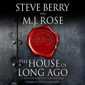 Berry, Steve / M. J. Rose. The House of Long Ago: A Cassiopeia Vitt Adventure. BLACKSTONE PUB, 2021.