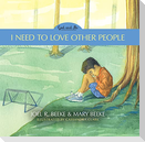I Need to Love Other People