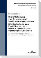 Die Entstehung von System- und Institutionenvertrauen ¿ Die Bedeutung von Zertifikaten nach DIN EN ISO 9001 als Vertrauenssubstitute