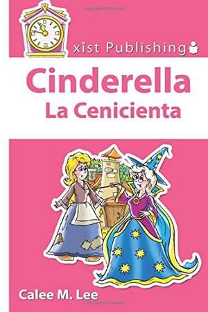 Lee, Calee M.. Cinderella/ La Cenicienta. Xist Publishing, 2017.