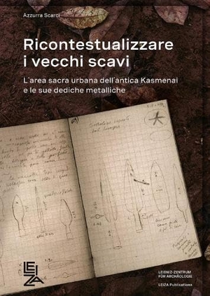Scarci, Azzurra. Ricontestualizzare i vecchi scavi - L´area sacra urbana dell´antica Kasmenai e le sue dediche metalliche. LEIBNIZ-ZENTRUM, 2026.