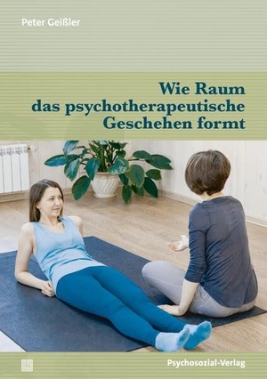 Geißler, Peter. Wie Raum das psychotherapeutische Geschehen formt. Psychosozial Verlag GbR, 2026.