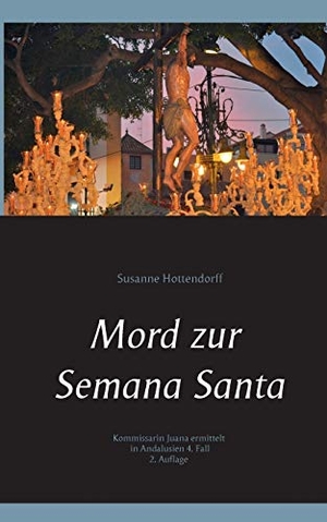 Hottendorff, Susanne. Mord zur Semana Santa - Kommissarin Juana ermittelt in Andalusien - 4. Fall. Books on Demand, 2017.