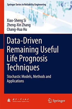 Si, Xiao-Sheng / Hu, Chang-Hua et al. Data-Driven Remaining Useful Life Prognosis Techniques - Stochastic Models, Methods and Applications. Springer Berlin Heidelberg, 2017.