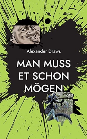 Draws, Alexander. Man muss et schon mögen - Erleben Tour 2021. Books on Demand, 2023.