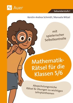 Schmidt, Kerstin-Andrea / Manuela Witzel. Mathematik-Rätsel für die Klassen 5-6 - Abwechslungsreiche Rätsel & Übungen zu wichtigen Lehrplanthemen - mit spielerischer Selbstkontrolle. Auer Verlag i.d.AAP LW, 2025.