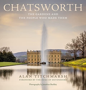 Titchmarsh, Alan. Chatsworth - The gardens and the people who made them. Ebury Publishing, 2023.