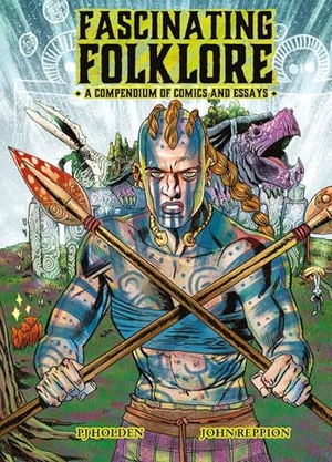 Reppion, John. Fascinating Folklore - A Compendium of Comics and Essays. Liminal 11, 2023.