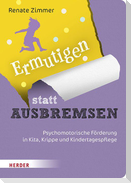 Ermutigen statt Ausbremsen