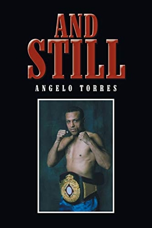 Torres, Angelo. And Still. Xlibris US, 2019.