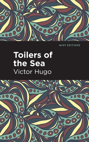 Hugo, Victor. Toilers of the Sea. Mint Editions, 2021.