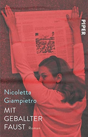 Giampietro, Nicoletta. Mit geballter Faust - Roman | Eine mitreißende Freundschaftsgeschichte im Italien der 70er Jahre. Piper Verlag GmbH, 2022.