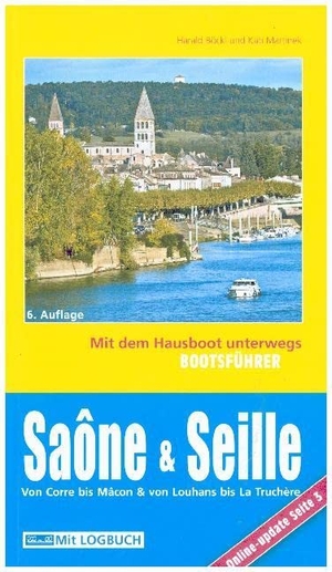 Böckl, Harald. Bootsführer Saône und Seille: Mit dem Hausboot unterwegs - Die Saône von Corre bis Mâcon, die Seille von La Truchère bis Louhans. 6. aktualisierte Auflage mit ONLINE-UPDATE. Hausboot Böckl, 2019.