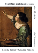 Maestras antiguas : mujeres, arte e ideología