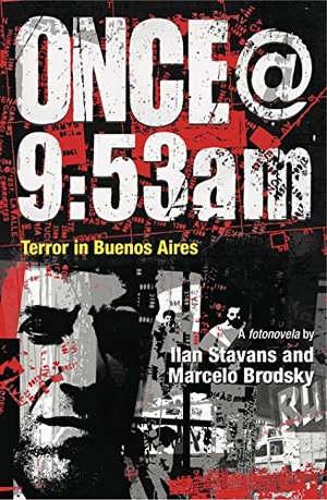 Stavans, Ilan. Once@9:53am - Terror in Buenos Aires. Penn State University Press, 2016.