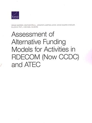 Warren, Drake / Krull, Heather et al. Assessment of Alternative Funding Models for Activities in Rdecom (Now CCDC) and Atec. RAND Corporation, 2020.