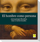 El hombre como persona : antropología filosófica