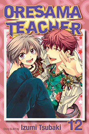 Tsubaki, Izumi. Oresama Teacher, Vol. 12. Simon & Schuster UK Ltd, 2013.