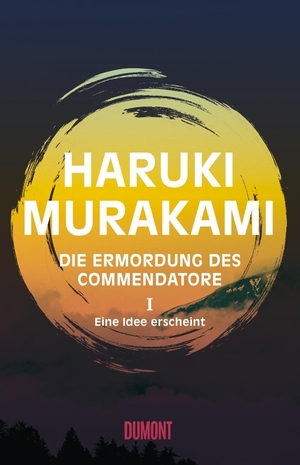 Haruki Murakami / Ursula Gräfe. Die Ermordung des Commendatore Band 1 - Eine Idee erscheint. Roman. DuMont Buchverlag, 2018.