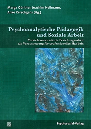 Günther, Marga / Joachim Heilmann et al (Hrsg.). Psychoanalytische Pädagogik und Soziale Arbeit - Verstehensorientierte Beziehungsarbeit als Voraussetzung für professionelles Handeln. Psychosozial Verlag GbR, 2022.