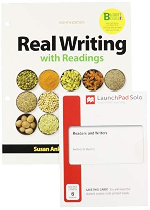 Moore, Miriam / Anker, Susan et al. Loose-Leaf Version for Real Writing with Readings 8e & Launchpad Solo for Readers and Writers (1-Term Access). Bedford Books, 2018.