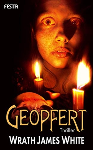 White, Wrath James. Geopfert - Thriller. Festa Verlag, 2019.