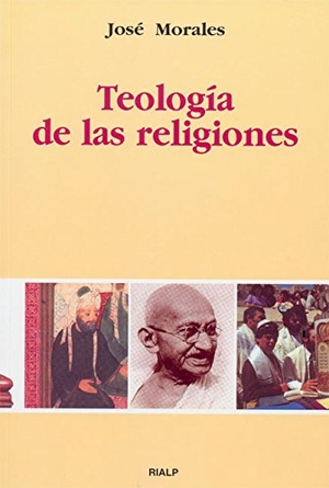 Morales, José. Teología de las religiones. Ediciones Rialp, S.A., 2001.