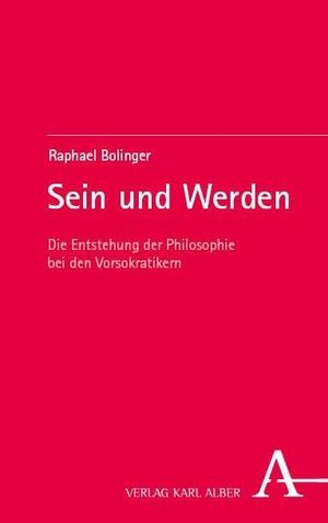 Bolinger, Raphael. Sein und Werden - Die Entstehung der Philosophie bei den Vorsokratikern. Karl Alber i.d. Nomos Vlg, 2026.