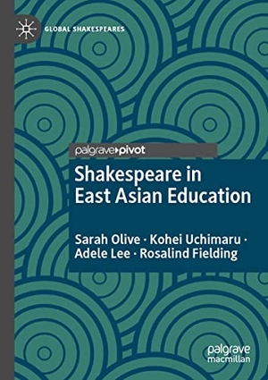 Olive, Sarah / Fielding, Rosalind et al. Shakespeare in East Asian Education. Springer International Publishing, 2022.