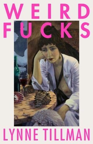 Tillman, Lynne. Weird Fucks. Peninsula Press Ltd, 2021.