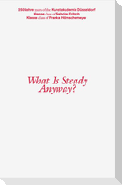 What Is Steady Anyway?