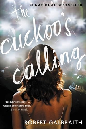 Galbraith, Robert. The Cuckoo's Calling. Little Brown and Company, 2014.