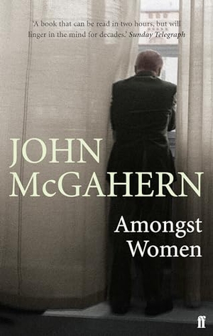 McGahern, John. Amongst Women - Faber Modern Classics. Faber And Faber Ltd., 2025.