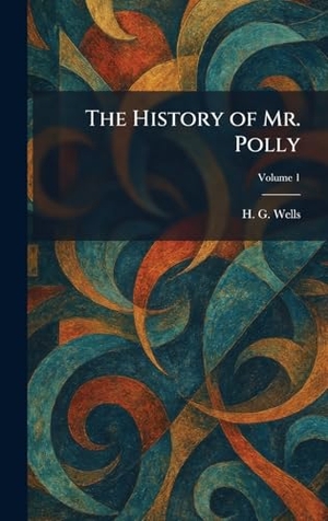 Wells, H G. The History of Mr. Polly. Creative Media Partners, LLC, 2026.