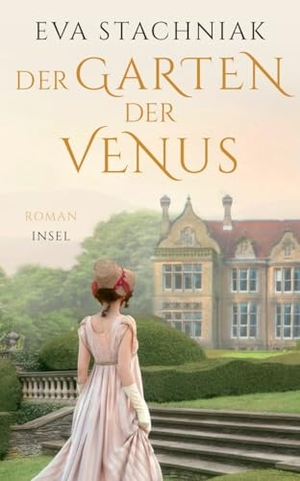 Stachniak, Eva. Der Garten der Venus - Historischer Roman | Über die schönste Frau Europas | Inspiriert vom Leben der Sophie Potocka. Insel Verlag GmbH, 2022.