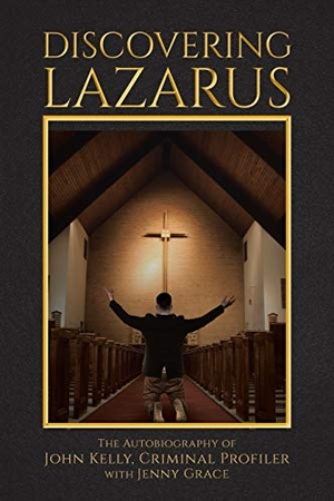 Kelly, John. Discovering Lazarus. Publishing Services Consortium, LLC (Psc), 2020.