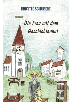 Schubert, Brigitte. Die Frau mit dem Geschichtenhut. Scholastika Verlag, 2025.