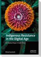 Indigenous Resistance in the Digital Age
