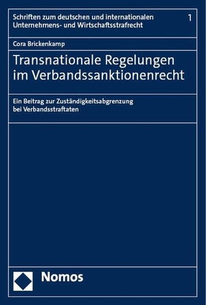 Brickenkamp, Cora. Transnationale Regelungen im Verbandssanktionenrecht - Ein Beitrag zur Zuständigkeitsabgrenzung bei Verbandsstraftaten. Nomos Verlags GmbH, 2023.