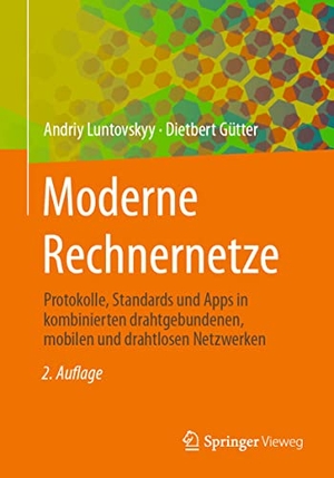 Luntovskyy, Andriy / Dietbert Gütter. Moderne Rechnernetze - Protokolle, Standards und Apps in kombinierten drahtgebundenen, mobilen und drahtlosen Netzwerken. Springer Gabler, 2023.