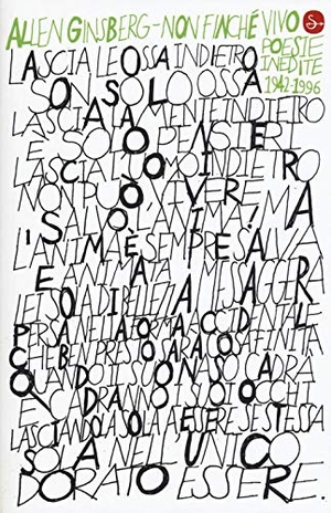 Ginsberg, Allen. Non finché vivo. Poesie inedite 1942-1996. Testo inglese a fronte. , 2017.