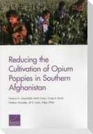 Reducing the Cultivation of Opium Poppies in Southern Afghanistan