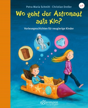 Schmitt, Petra Maria / Christian Dreller. Wo geht der Astronaut aufs Klo?. ellermann, 2015.