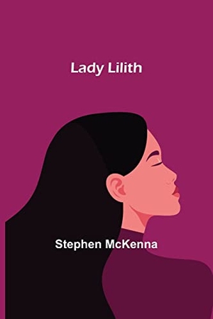 Mckenna, Stephen. Lady Lilith. Alpha Editions, 2022.