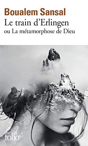 Sansal, Boualem. Le train d'Erlingen ou la métamorphose de Dieu. Gallimard, 2020.