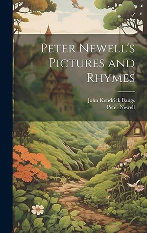 Newell, Peter / John Kendrick Bangs. Peter Newell's Pictures and Rhymes. Creative Media Partners, LLC, 2023.