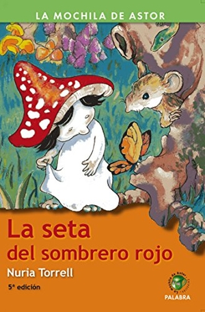 Torrell Ibáñez, Nuria. La seta del sombrero rojo. Ediciones Palabra, S.A., 2006.