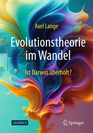 Lange, Axel. Evolutionstheorie im Wandel - Ist Darwin überholt?. Springer-Verlag GmbH, 2024.