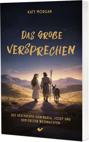 Morgan, Katy. Das große Versprechen - Die Geschichte von Maria, Josef und dem ersten Weihnachten. Christliche Verlagsges., 2026.